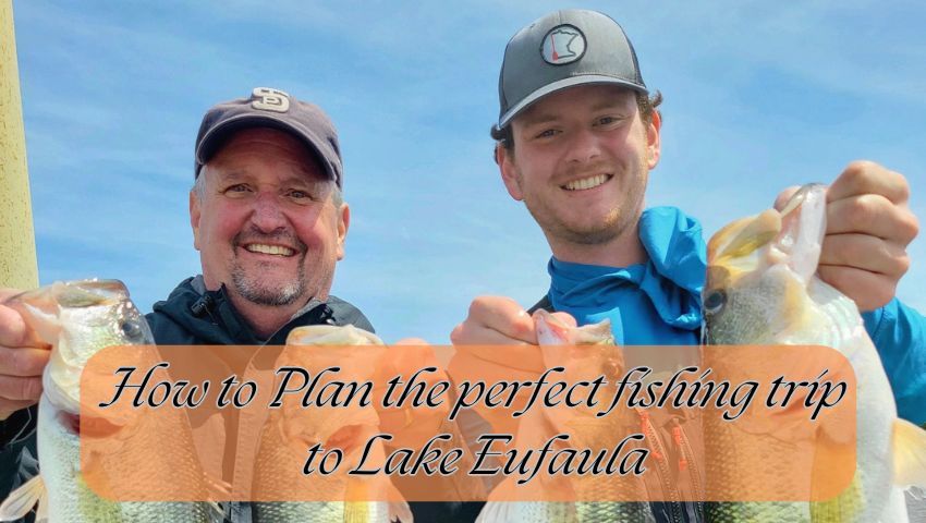 Plan the perfect fishing trip to Lake Eufaula
