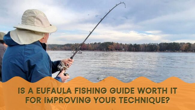 Eufaula Fishing Guide Worth It for Improving Your Technique